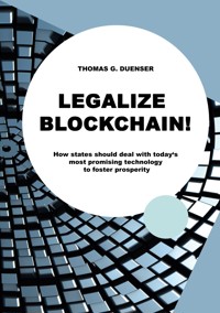 Legalize Blockchain - Thomas G. Duenser - E-Book