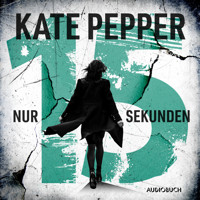 Nur 15 Sekunden - Kate Pepper - Hörbuch