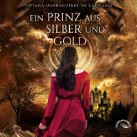 Ein Prinz aus Silber und Gold (Ungekürzt) - Viviana Iparraguirre De las Casas - Hörbuch