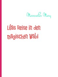 Lilas Reise in den magischen Wald - Manuela May - E-Book