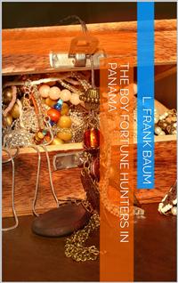 The Boy Fortune Hunters in Panama - L. Frank Baum - E-Book