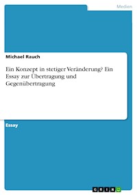 Ein Konzept in stetiger Veränderung? Ein Essay zur Übertragung und Gegenübertragung - Michael Rauch - E-Book