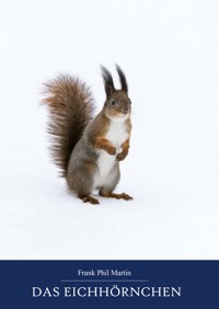 Das Eichhörnchen - Frank Phil Martin - E-Book