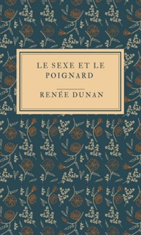 Le Sexe et le poignard - Renée Dunan - E-Book
