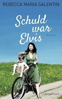 Schuld war Elvis - Rebecca Maria Salentin - E-Book