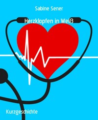 Herzklopfen in Weiß - Sabine Sener - E-Book