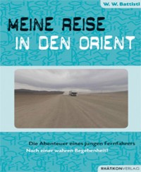 Meine Reise in den Orient - Walter W. Battisti - E-Book