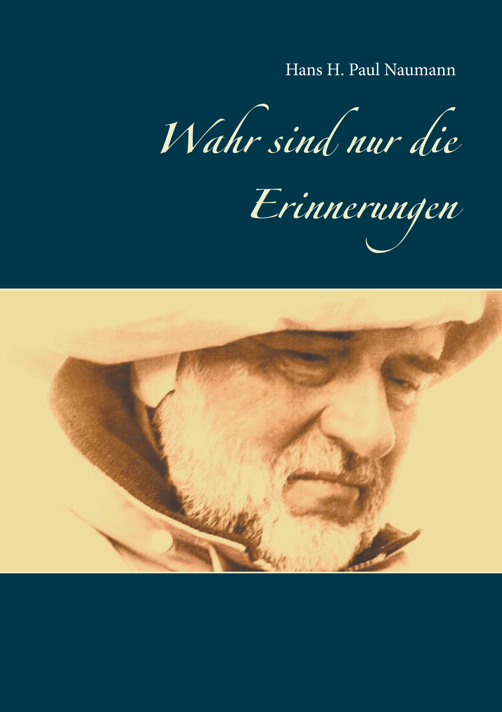 Wahr sind nur die Erinnerungen - Hans H. Paul Naumann - E-Book