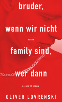 bruder, wenn wir nicht family sind, wer dann - Oliver Lovrenski - E-Book