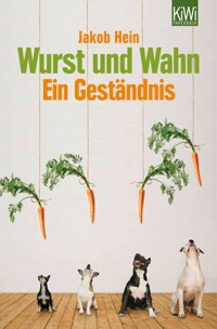 Wurst und Wahn - Jakob Hein - E-Book