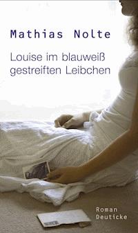 Louise im blauweiß gestreiften Leibchen - Mathias Nolte - E-Book