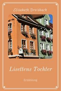 Lisettens Tochter - Elisabeth Dreisbach - E-Book