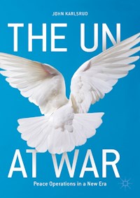 The UN at War - John Karlsrud - E-Book