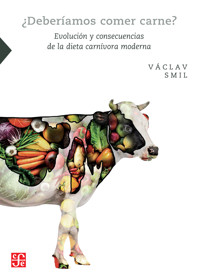 ¿Deberíamos comer carne? - Vaclav Smil - E-Book