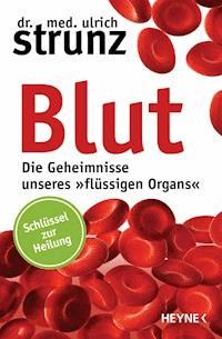Blut - Die Geheimnisse unseres »flüssigen Organs« - Ulrich Strunz - E-Book