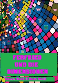 Ferfried und die Dimensionen - Dennis Weiß - E-Book