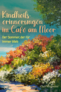 Kindheitserinnerungen im Café am Meer - Clara Morgenfeld - E-Book