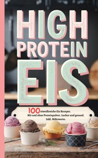 High Protein Eis - Elisa Pulver - E-Book