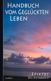 Epiktet: Handbuch vom geglückten Leben - Epiktet - E-Book