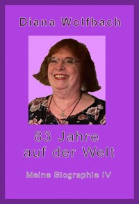 83 Jahre auf der Welt - Diana Wolfbach - E-Book