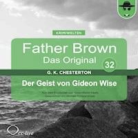 Father Brown 32 - Der Geist von Gideon Wise (Das Original) - Gilbert Keith Chesterton - Hörbuch