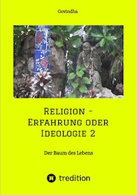 Religion - Erfahrung oder Ideologie 2 - Govindha . - E-Book