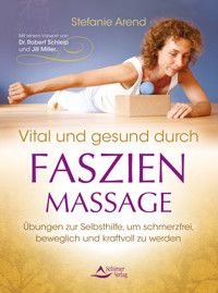 Vital und gesund durch Faszien-Massage - Stefanie Arend - E-Book