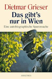 Das gibt's nur in Wien - Dietmar Grieser - E-Book