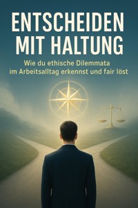 Entscheiden mit Haltung - Luisa Weiss - E-Book