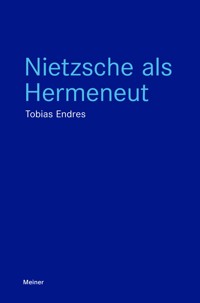 Nietzsche als Hermeneut - Tobias Endres - E-Book
