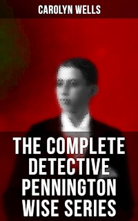 The Complete Detective Pennington Wise Series - Carolyn Wells - E-Book