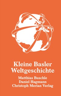 Kleine Basler Weltgeschichte - Matthias Buschle - E-Book