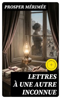 Lettres à une autre inconnue - Prosper Mérimée - E-Book