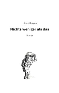 Nichts weniger als das - Ulrich Bunjes - E-Book