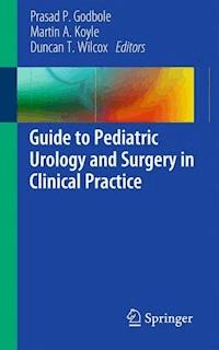 Guide to Pediatric Urology and Surgery in Clinical Practice -  - E-Book