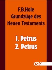 Grundzüge des Neuen Testaments - 1. & 2. Petrus - F. B. Hole - E-Book