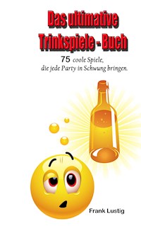 Das ultimative Trinkspiele-Buch - Frank Lustig - E-Book