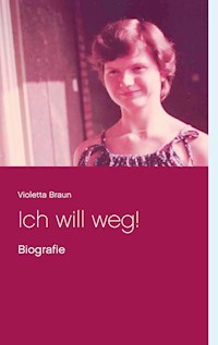 Ich will weg! - Violetta Braun - E-Book