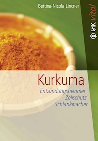 Kurkuma - Bettina-Nicola Lindner - E-Book