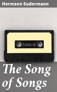 The Song of Songs - Hermann Sudermann - E-Book