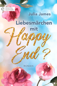Liebesmärchen mit Happy End? - Julia James - E-Book
