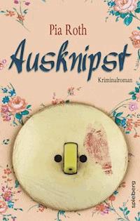 Ausknipst - Pia Roth - E-Book
