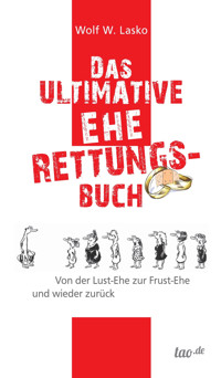 Das ultimative Eherettungs-Buch - Wolf. W. Lasko - E-Book