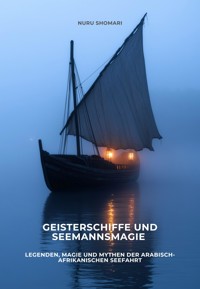 Geisterschiffe und Seemannsmagie - Nuru Shomari - E-Book