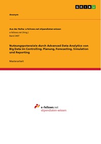 Nutzungspotenziale durch Advanced Data Analytics von Big Data im Controlling. Planung, Forecasting, Simulation und Reporting -  - E-Book