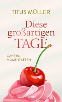 Diese großartigen Tage - Titus Müller - E-Book