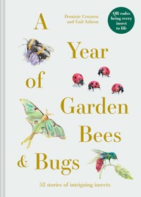 A Year of Garden Bees and Bugs - Dominic Couzens - E-Book