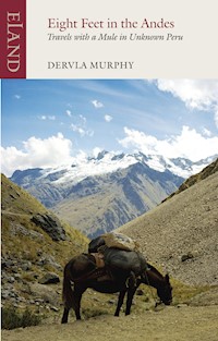 Eight Feet in the Andes - Dervla Murphy - E-Book