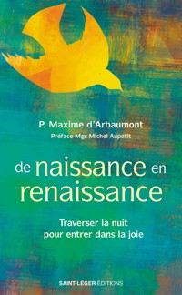De naissance en renaissance - Maxime D'Arbaumont - E-Book