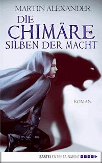 Die Chimäre - Silben der Macht - Martin Alexander - E-Book
